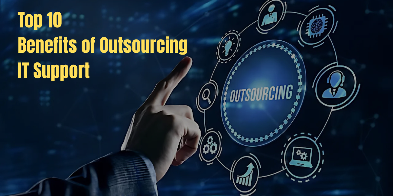 Top 10 Benefits of Outsourcing IT Support