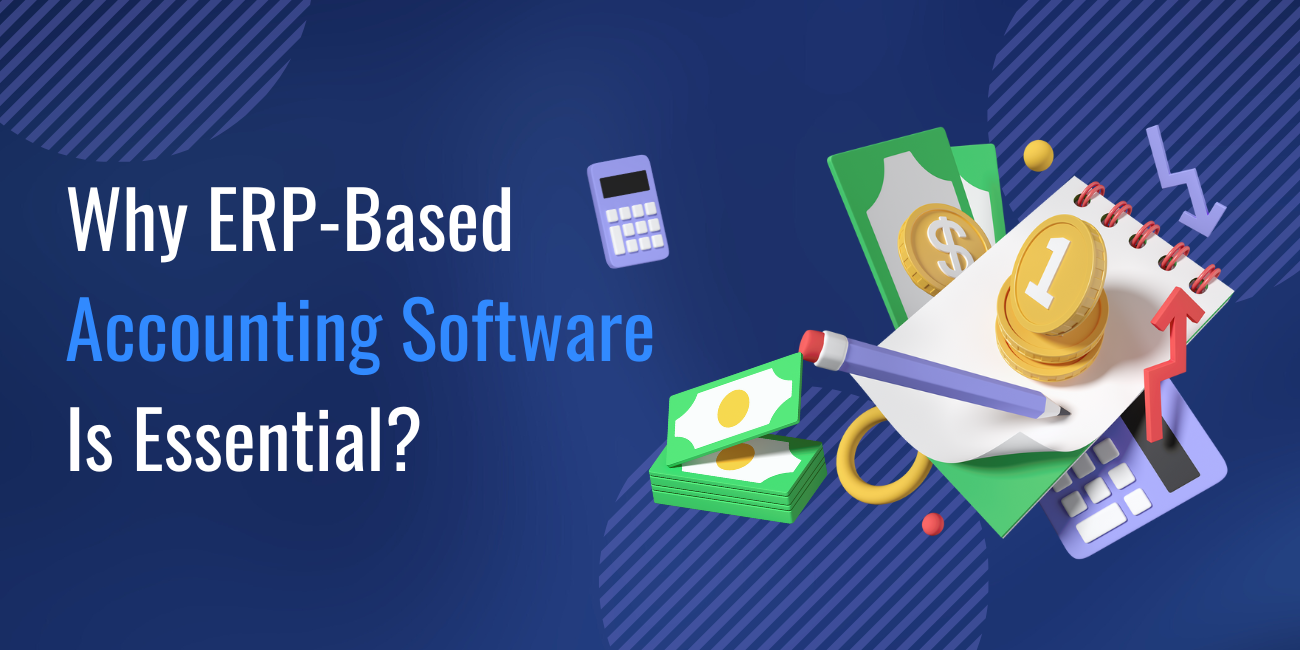Why ERP-Based Accounting Software Is Essential